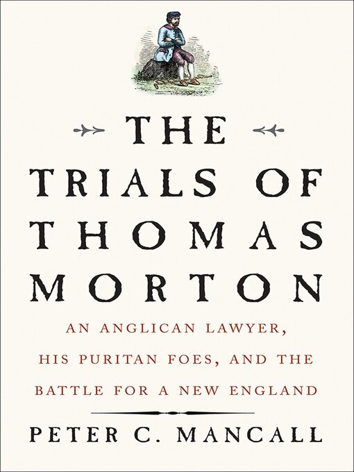 Title details for The Trials of Thomas Morton by Peter C. Mancall - Available